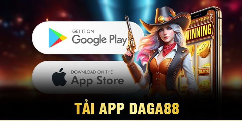 Hướng dẫn 2 cách thức tải app Daga88 vừa nhanh vừa an toàn